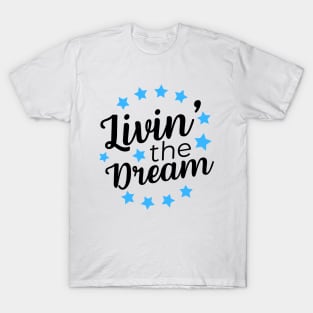 Livin' The Dream T-Shirt